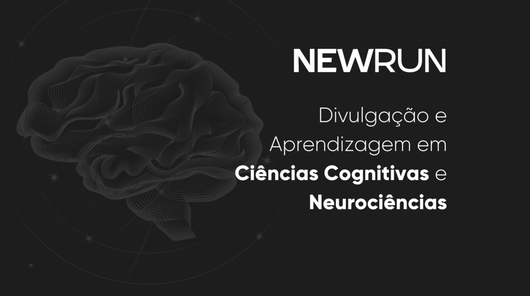 NEWRUN |Divulgação e Aprendizagem em Ciências Cognitivas e Neurociências